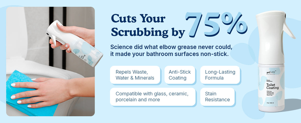 Clean Less Effects Clean Less Often | Toilet Coating – spotLESS Materials